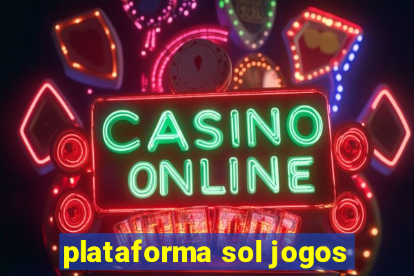 plataforma sol jogos